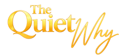 The Quiet Why